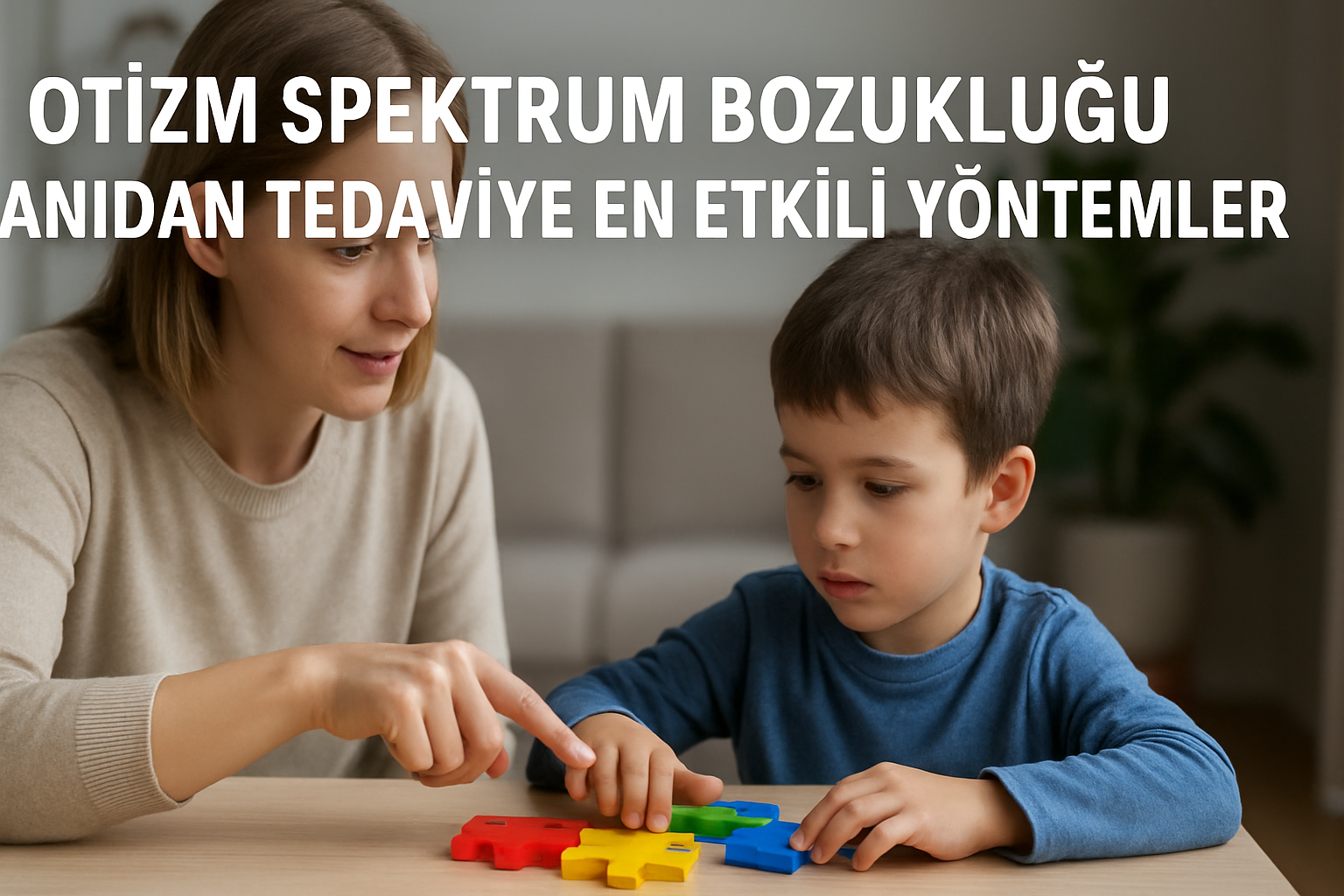 Otizm Spektrum Bozukluğu: Tanıdan Tedaviye En Etkili Yöntemler ve Yaklaşımlar